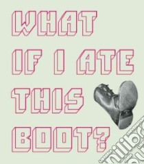 What If I Ate This Boot? libro in lingua di Ying Chris (EDT)