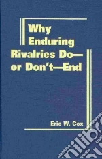Why Enduring Rivalries Do-or-Don't End