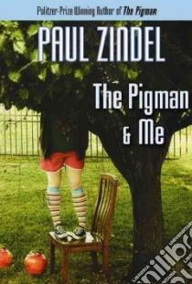 The Pigman & Me libro in lingua di Zindel Paul, Woodman Jeff (NRT)