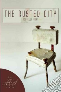 The Rusted City libro in lingua di Hurt Rochelle