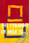 The Tyranny of Milk libro str