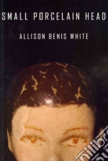 Small Porcelain Head libro in lingua di White Allison Benis