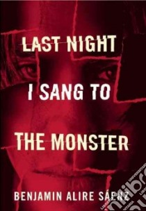 Last Night I Sang to the Monster libro in lingua di Saenz Benjamin Alire