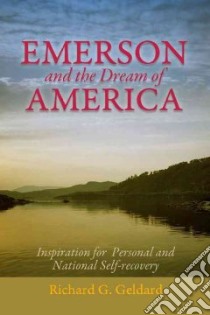 Emerson and the Dream of America libro in lingua di Geldard Richard G.