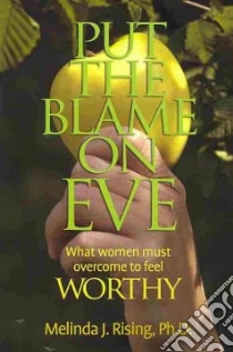 Put the Blame on Eve libro in lingua di Rising Melinda J. Ph.D.