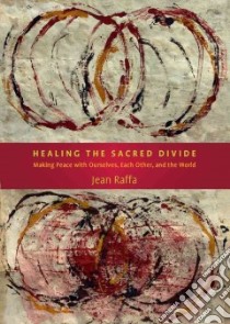 Healing the Sacred Divide libro in lingua di Raffa Jean Benedict