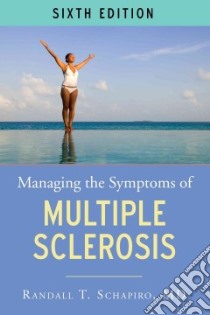 Managing the Symptoms of Multiple Sclerosis libro in lingua di Schapiro Randall T. M.D.