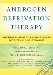 Androgen Deprivation Therapy libro in lingua di Wassersug Richard J. Ph.D., Walker Lauren M. Ph.D., Robinson John W. Ph.D., Currie Kristen L. (CON)