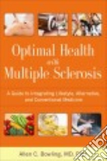 Optimal Health With Multiple Sclerosis libro in lingua di Bowling Allen C. M.D. Ph.D.