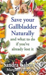 Save Your Gallbladder Naturally and What to Do If You've Already Lost It