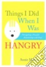 Things I Did When I Was Hangry