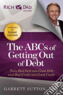 The ABCs of Getting Out of Debt libro in lingua di Sutton Garrett, Kiyosaki Robert T. (FRW)