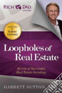 Loopholes of Real Estate libro in lingua di Sutton Garrett, Kiyosaki Robert T. (FRW)