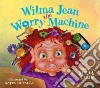 Wilma Jean the Worry Machine libro str