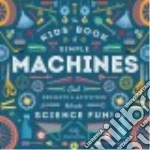 The Kids' Book of Simple Machines