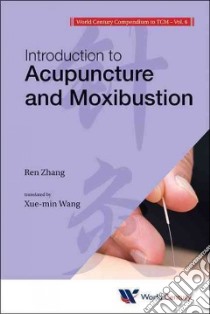 Introduction to Acupuncture and Moxibustion libro in lingua di Ren Zhang, Xue-min Wang (TRN)