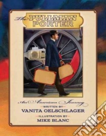 The Pullman Porter libro in lingua di Oelschlager Vanita, Blanc Mike (ILT)