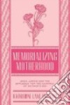 Memorializing Motherhood libro str