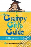 The Grumpy Girls Guide to Getting into College libro str