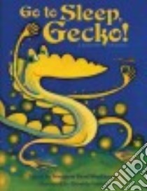Go to Sleep, Gecko! libro in lingua di MacDonald Margaret Read (RTL), Valerio Geraldo (ILT)