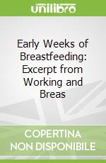 Early Weeks of Breastfeeding: Excerpt from Working and Breas