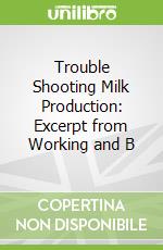Trouble Shooting Milk Production: Excerpt from Working and B