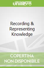 Recording & Representing Knowledge
