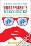 Recognizing Your Opponent's Resources libro str