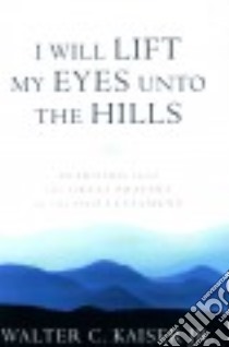 I Will Lift My Eyes Unto the Hills libro in lingua di Kaiser Walter C. Jr.