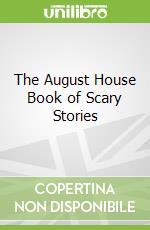 The August House Book of Scary Stories libro in lingua di Parkhurst Liz (EDT)