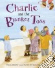 Charlie and the Blanket Toss libro in lingua di Brown Tricia, Martinsen Sarah (ILT)
