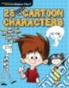 25 Quick Cartoon Characters libro str