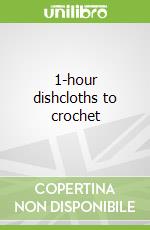 1-hour dishcloths to crochet