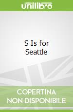 S Is for Seattle