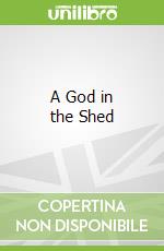 A God in the Shed