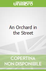 An Orchard in the Street