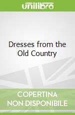 Dresses from the Old Country libro in lingua di Read Laura