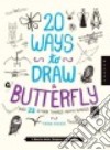 20 Ways to Draw a Butterfly and 23 Other Things With Wings libro str