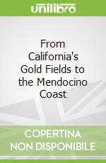 From California's Gold Fields to the Mendocino Coast