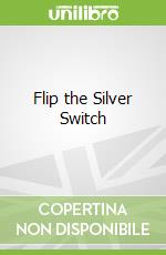 Flip the Silver Switch