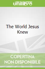 The World Jesus Knew