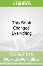 This Book Changed Everything