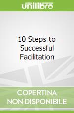 10 Steps to Successful Facilitation
