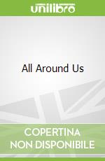 All Around Us