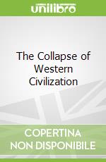 The Collapse of Western Civilization libro str