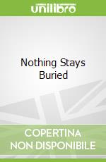 Nothing Stays Buried