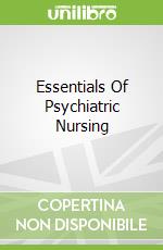 Essentials Of Psychiatric Nursing