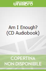 Am I Enough? (CD Audiobook)