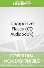 Unexpected Places (CD Audiobook)
