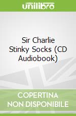 Sir Charlie Stinky Socks (CD Audiobook) libro in lingua di Stephenson Kristina, Maloney Michael (NRT)